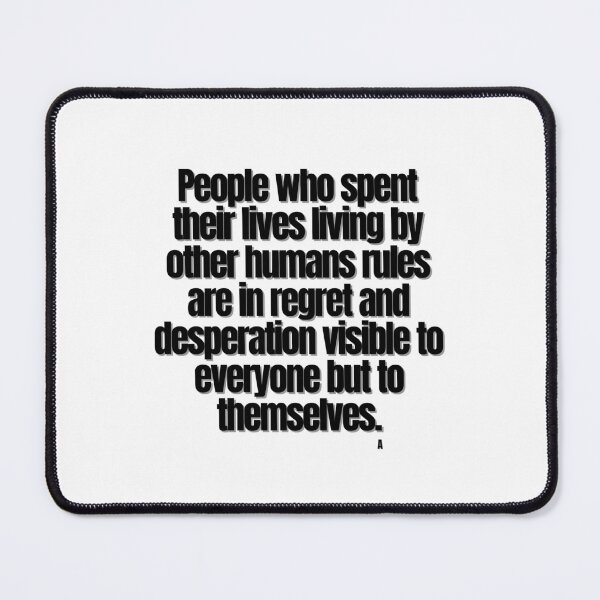 Item preview, People who spent their lives living by other humans rules are in regret and desperation visible to everyone but to themselves. designed and sold by Finds.