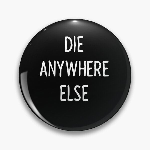 Item preview, Die Anywhere Else designed and sold by Smolt-draws.
