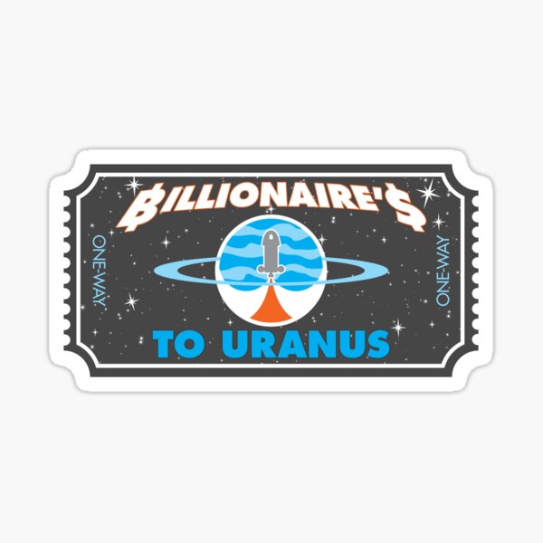 Item preview, One-Way Ticket for Billionaire’s to Uranus designed and sold by Wchickendinner.