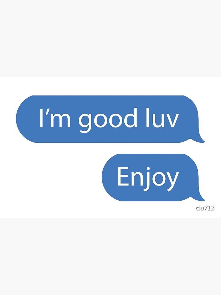 I'm Good Luv, Enjoy I'm Good Luv, Enjoy