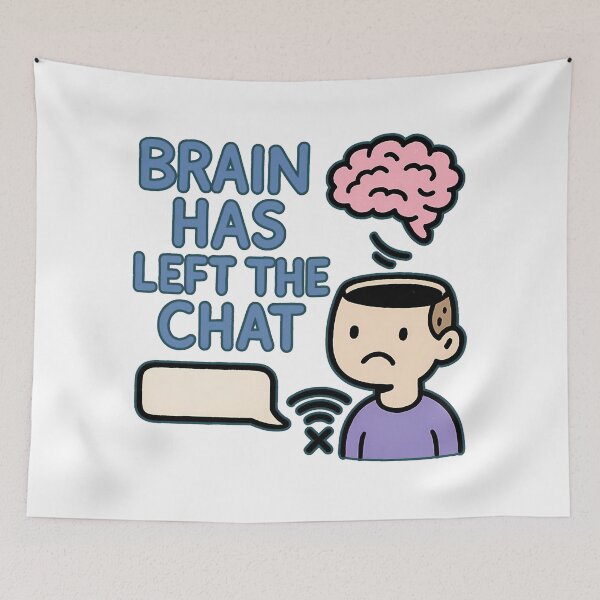 Item preview, Brain Has Left the Chat - Doodle Style Digital Humor designed and sold by Infinity Drip Design.