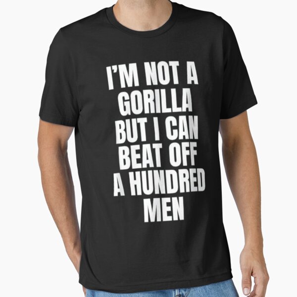 Item preview, im not a gorilla but i can beat off a hundred men funny design designed and sold by DigitalNew.