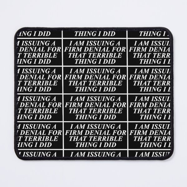 Item preview, I Am Issuing A Firm Denial For That Thing I Did designed and sold by SBVillard.