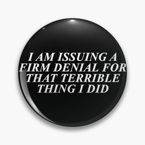 Item preview, I Am Issuing A Firm Denial For That Thing I Did designed and sold by SBVillard.