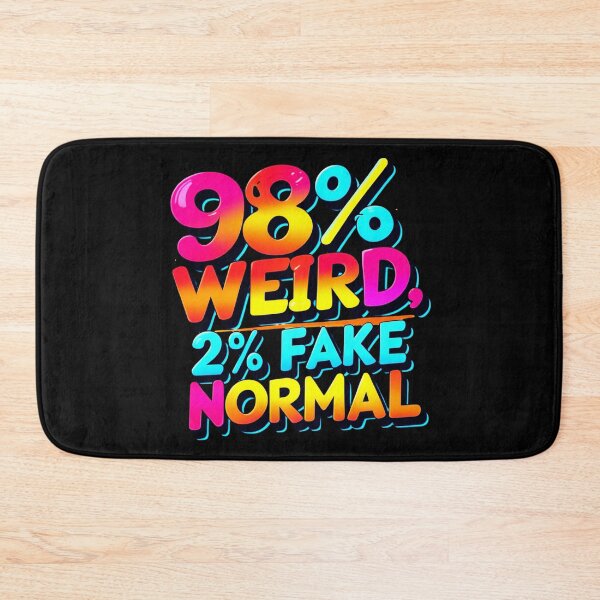 Item preview, Funny 98% Weird 2% Fake Normal Quote designed and sold by Bliss Find And Design.
