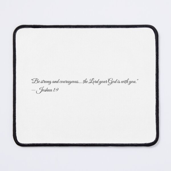 Item preview, "Be strong and courageous... the Lord your God is with you." — Joshua 1:9 designed and sold by Norbs429.