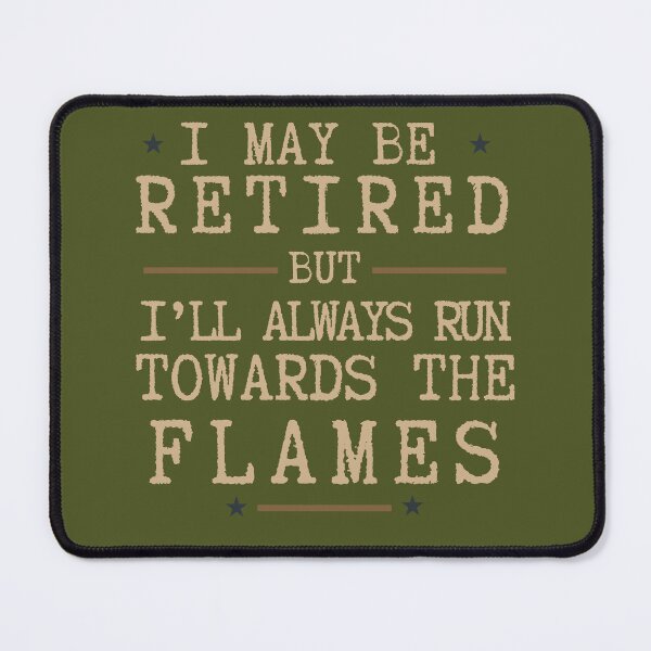 Item preview, I May Be Retired but I'll Alaways Run Towards The Flames Retirement Essential T-Shirt designed and sold by SunflakeStudio.