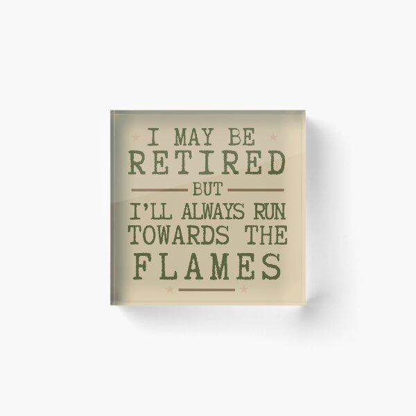 Item preview, I May Be Retired but I'll Alaways Run Towards The Flames Retirement Essential T-Shirt designed and sold by SunflakeStudio.