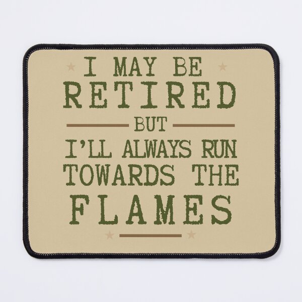 Item preview, I May Be Retired but I'll Alaways Run Towards The Flames Retirement Essential T-Shirt designed and sold by SunflakeStudio.
