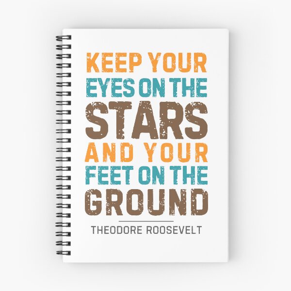 Item preview, “Keep Your Eyes on The Stars and Your Feet on the Ground”― Theodore Roosevelt  designed and sold by Sketch-Shack.