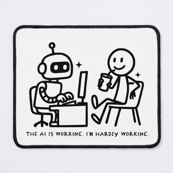 Item preview, The AI Is Working, I'm Hardly Working – Tech Humor Design designed and sold by Honominu.
