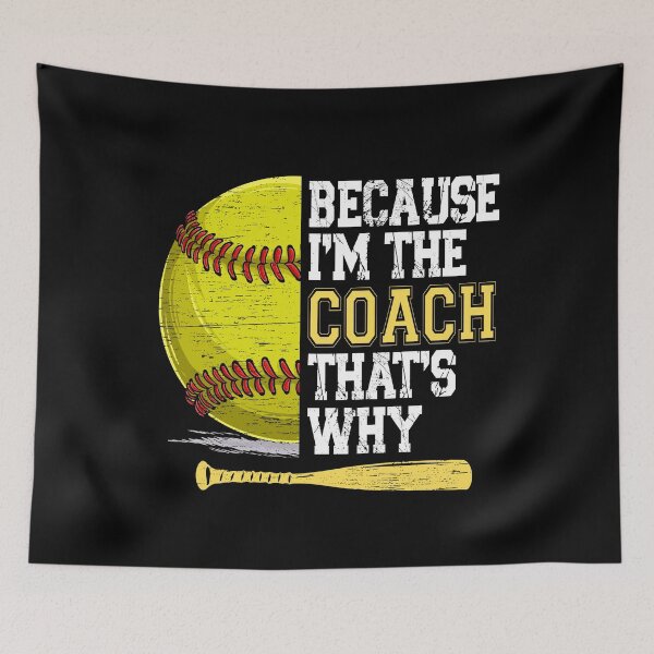 Item preview, Because I'm The Coach That's Why Softball designed and sold by SakuraPxl.
