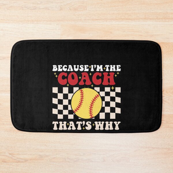 Item preview, Because I'm The Coach That's Why Softball designed and sold by SakuraPxl.
