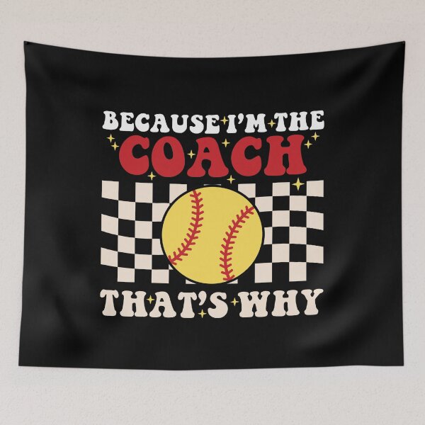Item preview, Because I'm The Coach That's Why Softball designed and sold by SakuraPxl.