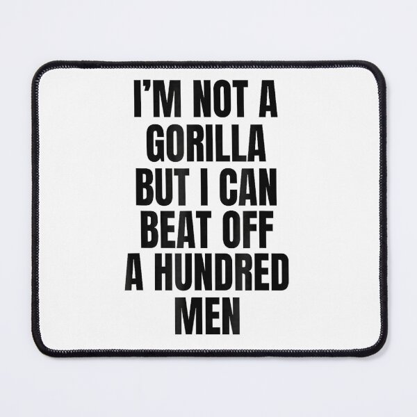 Item preview, I’m Not A Gorilla But I Can Beat Off A Hundr Shirt designed and sold by iam8lu3.