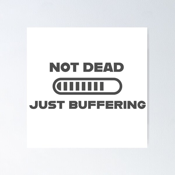 Item preview, Not Dead Just Buffering designed and sold by Cinantix.