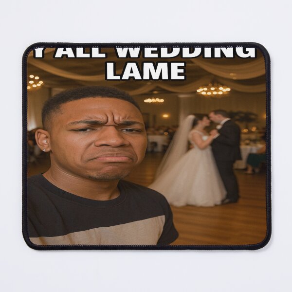 Item preview, Y’all Wedding Lame – Petty Guest Meme designed and sold by Boohoo Beach.