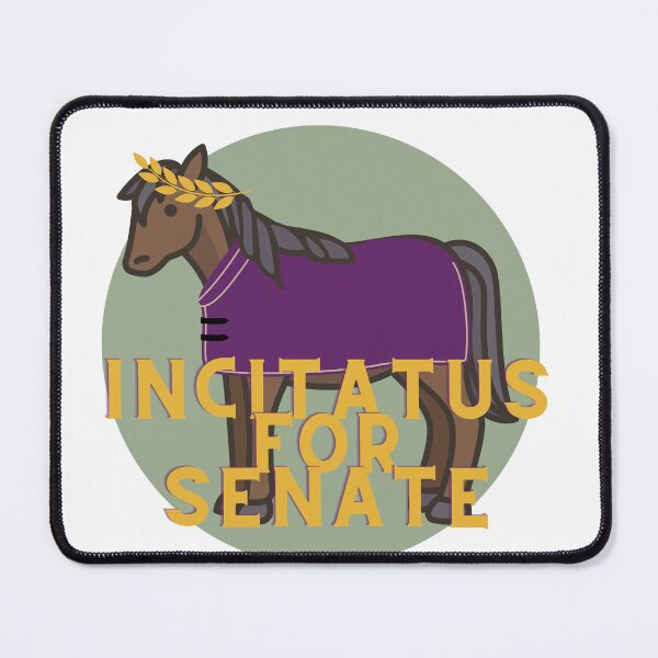 Item preview, Incitatus for Senate designed and sold by MagistraHaworth.