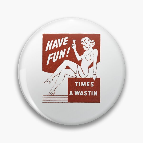 Item preview, Vintage Have Fun - Times A Wasting designed and sold by QuayTradingCo.