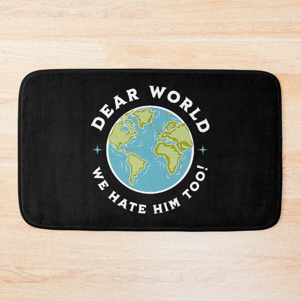 Item preview, Dear World We Hate Him Too Anti-Trump T-shirt designed and sold by EthosWear.