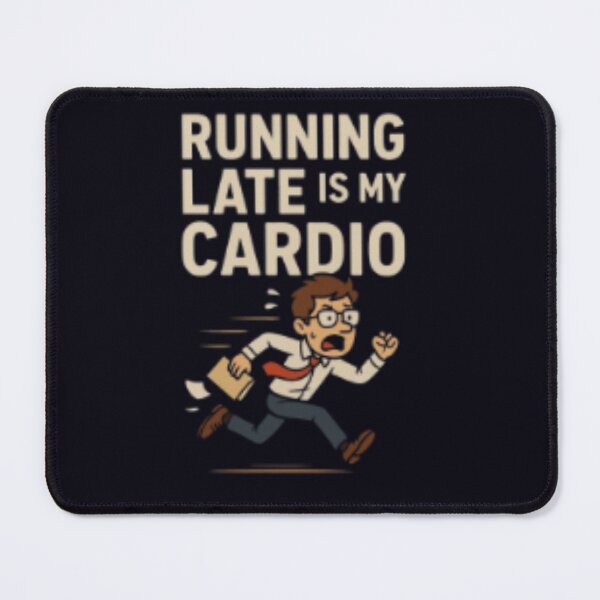 Item preview, Being late is my cardio designed and sold by Xymera.