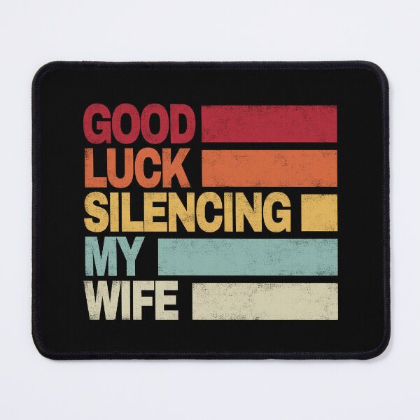 Item preview, Good Luck Silencing My Wife. designed and sold by EunsooLee.