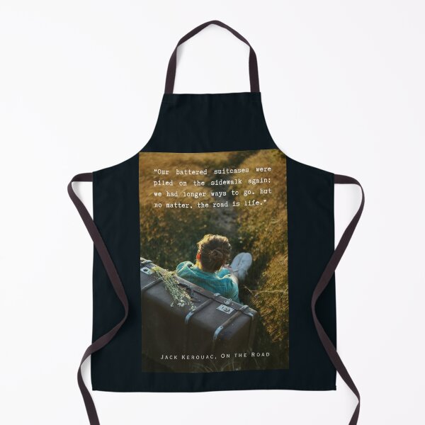 Item preview, Jack Kerouac quote: Our battered suitcases were piled on the sidewalk again; we had longer ways to go. But no matter, the road is life. designed and sold by artbleed.