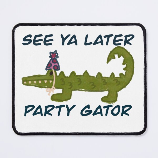 Item preview, See ya later Party Gator designed and sold by myajeanart.