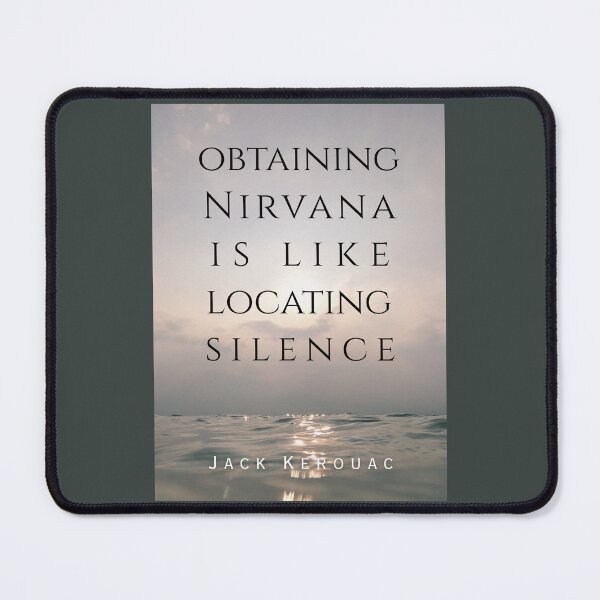 Item preview, Jack Kerouac quote: Obtaining nirvana is like locating silence designed and sold by artbleed.