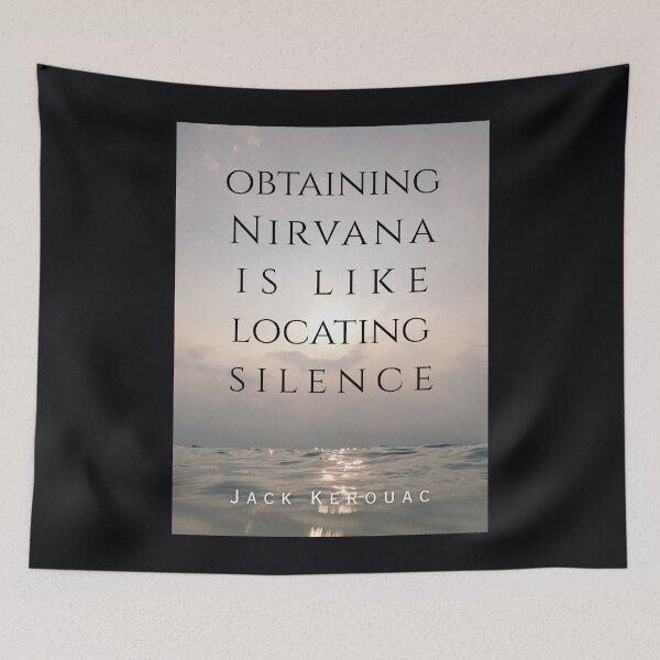 Item preview, Jack Kerouac quote: Obtaining nirvana is like locating silence designed and sold by artbleed.