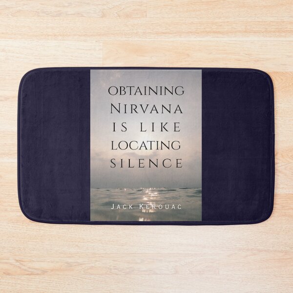 Item preview, Jack Kerouac quote: Obtaining nirvana is like locating silence designed and sold by artbleed.