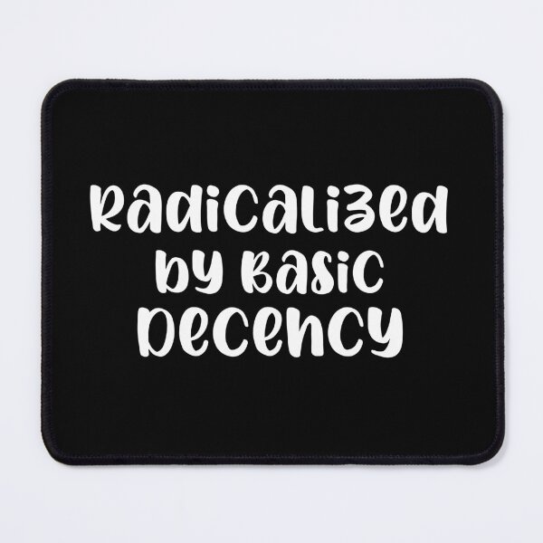 Item preview, Radicalized by Basic Decency designed and sold by 87-Aesthetics.