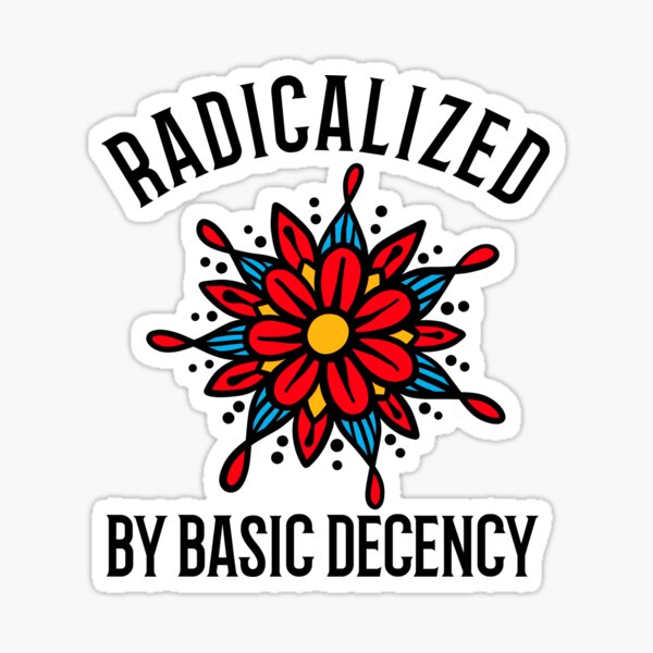 Aperçu de l'œuvre Radicalisé par la décence élémentaire créée et vendue par 87-Aesthetics.