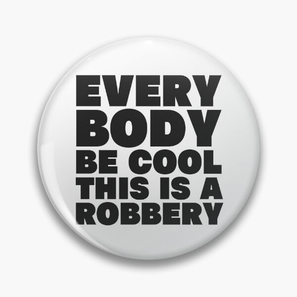Item preview, Everybody Be Cool This Is a Robbery designed and sold by UNK-Fatigues.