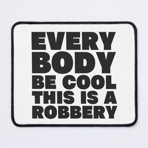 Item preview, Everybody Be Cool This Is a Robbery designed and sold by UNK-Fatigues.
