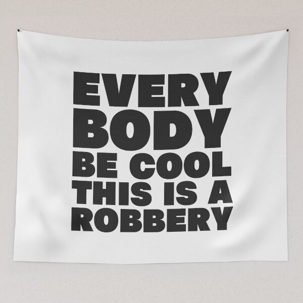 Item preview, Everybody Be Cool This Is a Robbery designed and sold by UNK-Fatigues.