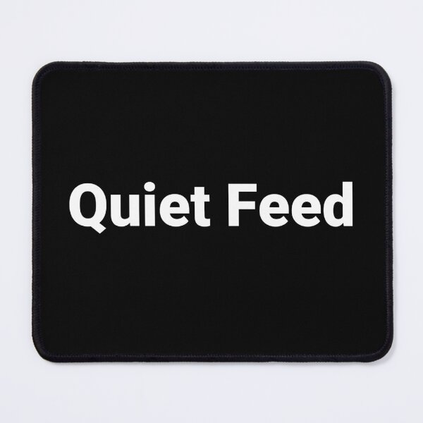 Item preview, Quiet Feed designed and sold by Text-based T-Shirts and Gifts.