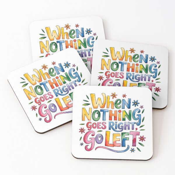 Item preview, When nothing goes right, go left designed and sold by nimmitrends.