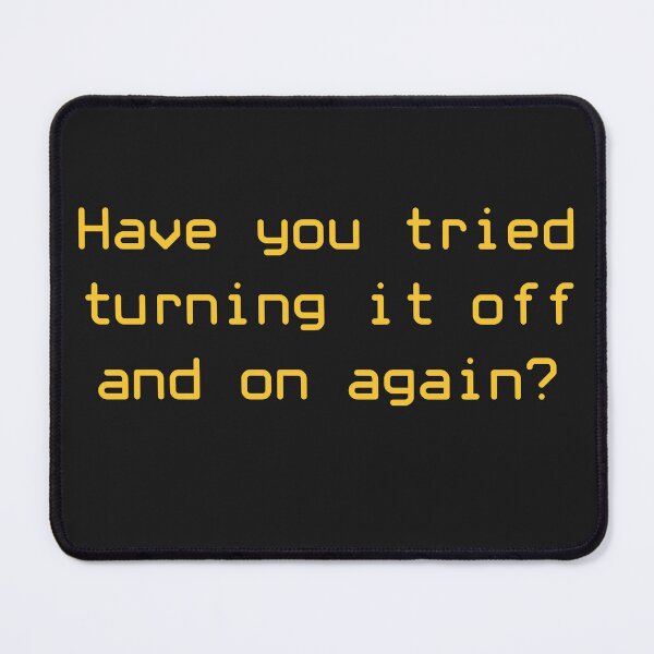 Item preview, Have you tried turning it off and on again? designed and sold by Auxiliary Central.