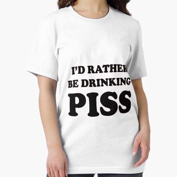 Item preview, I'd rather be drinking PISS Drink lovers designed and sold by Audriclaf.