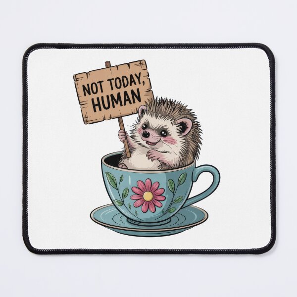 Item preview, Not Today Human Hedgehog in Teacup Art designed and sold by EpicMediaShop.