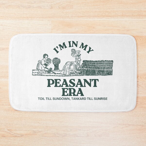 Item preview, I'm in my peasant era designed and sold by KatelynMitalski.