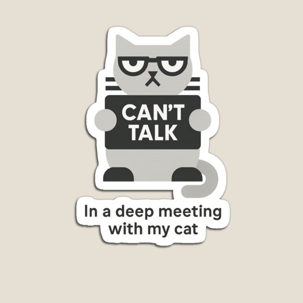 Item preview, Can't talk. In a deep meeting with my cat! – Funny Sticker and Magnet for Cat Lovers – Introvert Vibes designed and sold by JustMeditateIt.