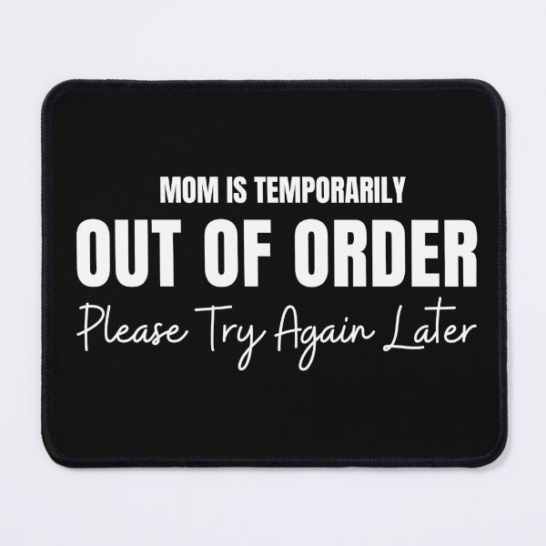 Item preview, Mom Is Temporarily Out of Order Please Try Again Later T-Shirt, Funny Mom Shirt for Mother's Day designed and sold by May K Studio Design.