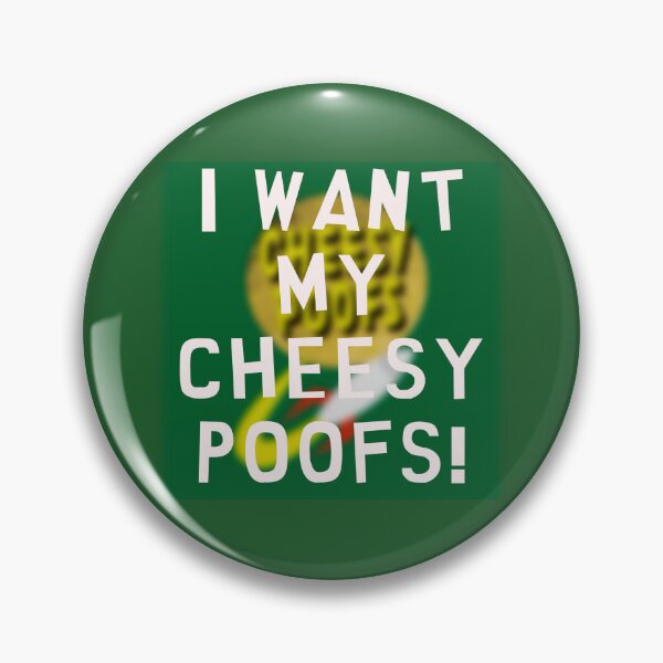 Item preview, I Want My Cheesy Poofs! designed and sold by iwannabeold.