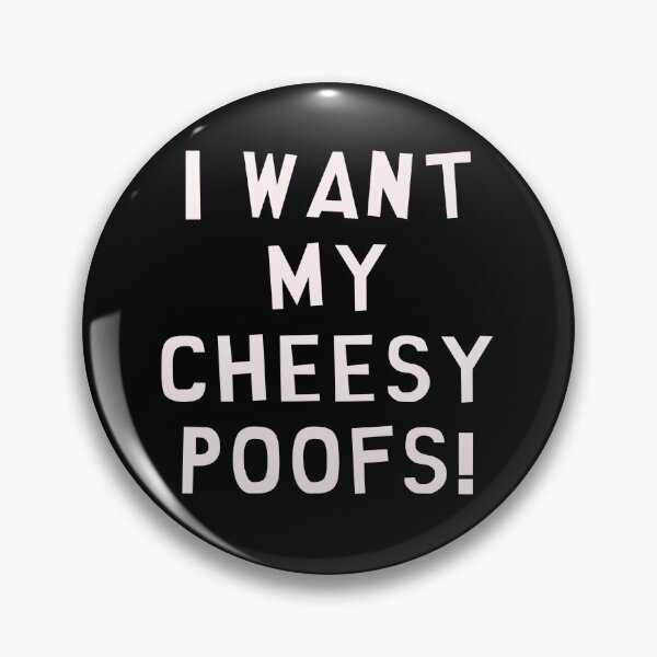 Item preview, I Want My Cheesy Poofs! designed and sold by iwannabeold.