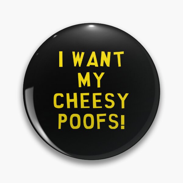 Item preview, I Want My Cheesy Poofs! designed and sold by iwannabeold.