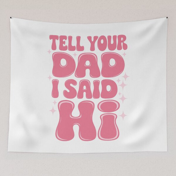 Item preview, Tell Your Dad I Said Hi designed and sold by Angry Swan Designs.