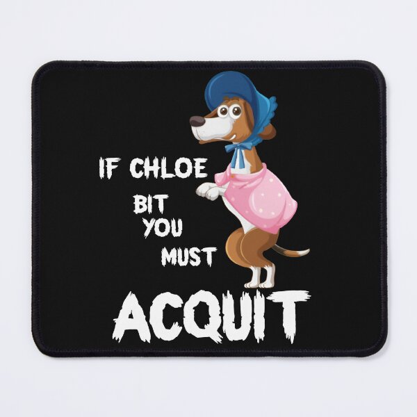 Item preview, Funny dog If Chloe Bit You Must Acquit Free Saying designed and sold by DeinArt.
