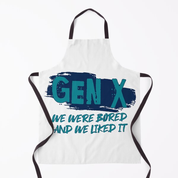 Item preview, Gen X: We were bored and we liked it designed and sold by ThePioneerWay.